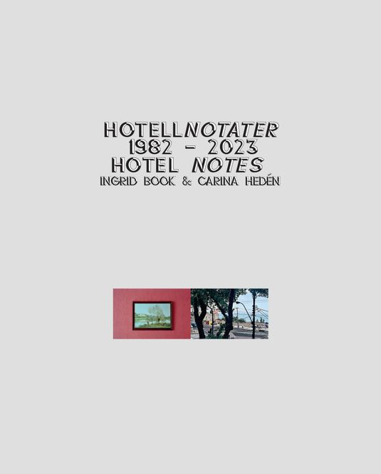 Hovedbilde Ingrid Book & Carina Hedén - Hotellnotater / ...
